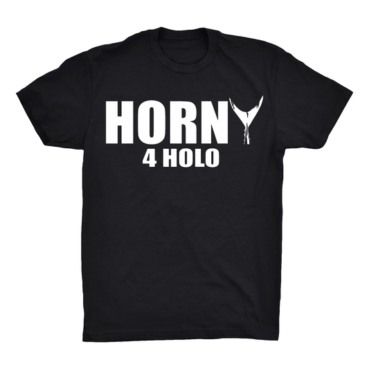 HORNY4HOLO Shirts